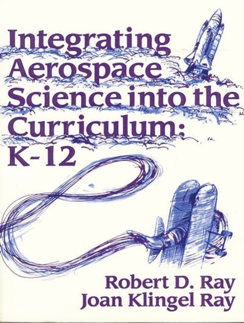 Integrating Aerospace Science into the Curriculum - K-12