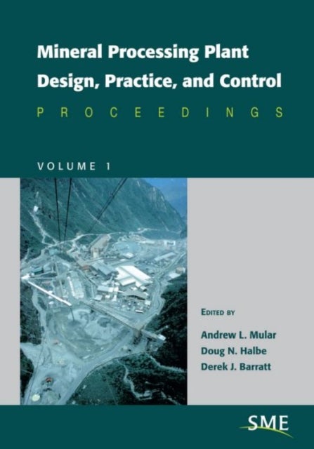 Mineral Processing Plant Design, Practice, and Control - Proceedings, Volume 1