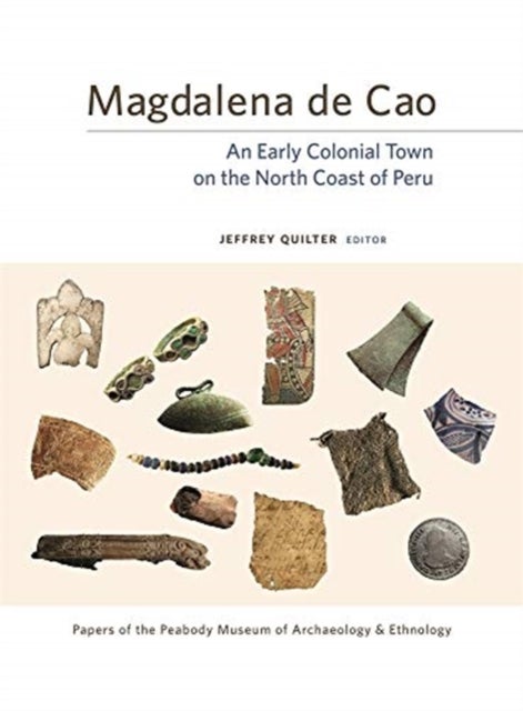 Magdalena de Cao - An Early Colonial Town on the North Coast of Peru
