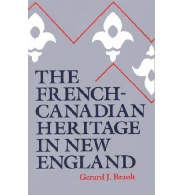 The French-Canadian Heritage in New England
