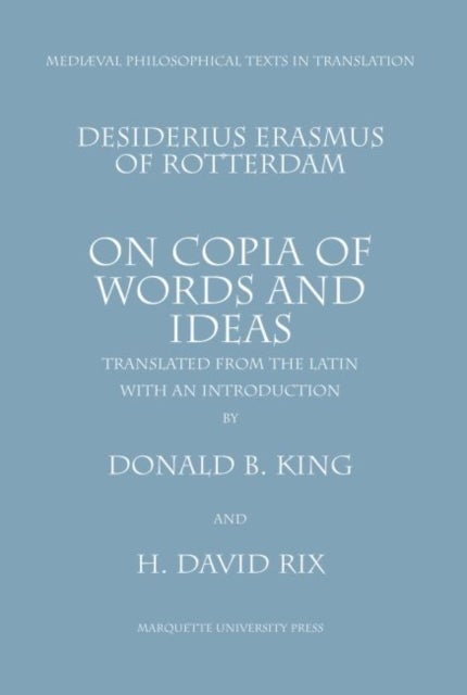 On Copia of Words and Ideas - Desiderius Erasmus of Rotterdam De Utraque Verborum Ac Rerum Copia