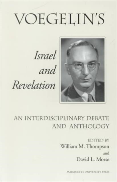 Voegelin's Israel and Revelation - An Interdisciplinary Debate and Anthology