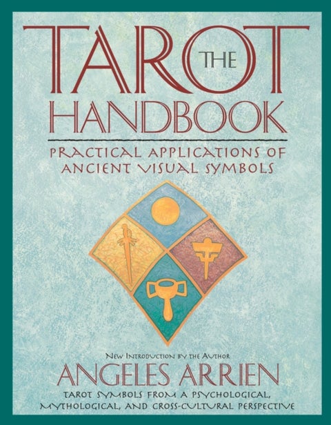 The Tarot Handbook - Practical Applications of Ancient Visual Symbols
