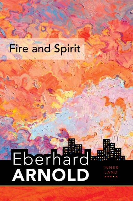 Fire and Spirit - Inner Land – A Guide into the Heart of the Gospel, Volume 4