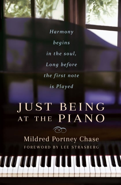 Just Being at the Piano - Harmony Begins in the Soul, Long Before the First Note is Played