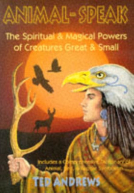 Animal-speak - The Spiritual and Magical Powers of Creatures Great and Small