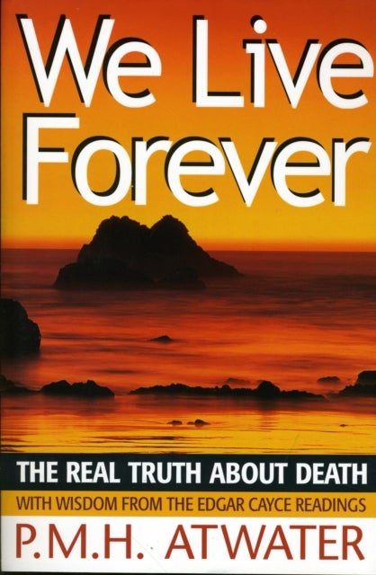We Live Forever - The Real Truth About Death