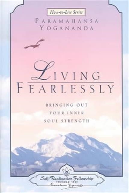 Living Fearlessly - Bringing out Your Inner Soul Strength