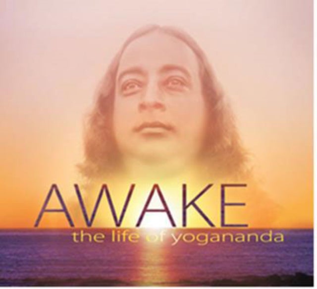 Awake: the Life of Yogananda - Based on the Documentary Film by Paolo Di Florio and Lisa Leeman