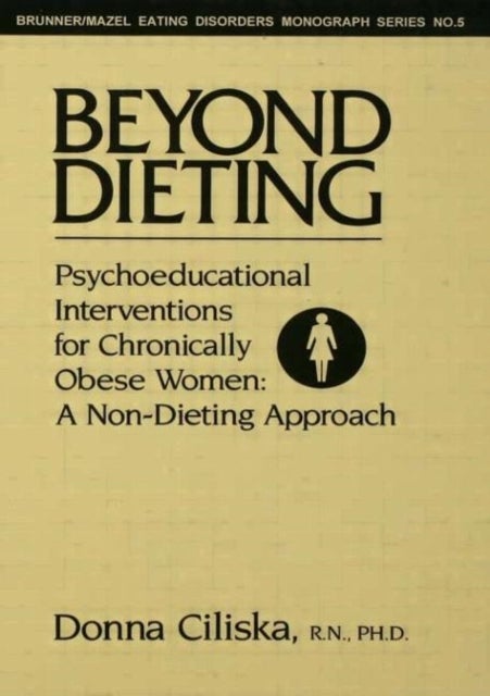 Beyond Dieting - Psychoeducational Interventions For Chronically Obese Women