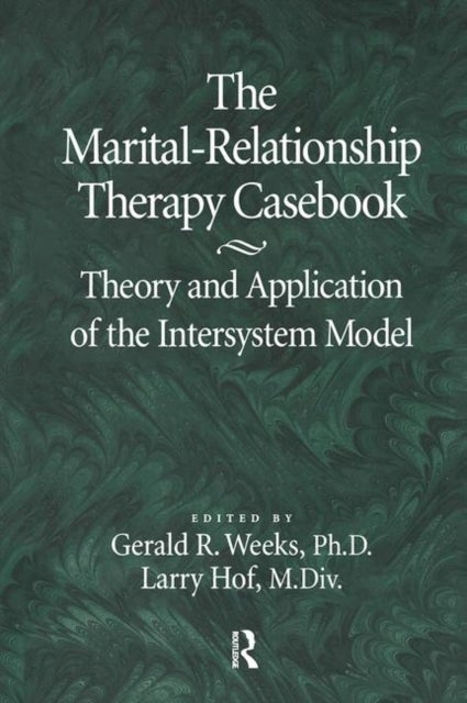 The Marital-Relationship Therapy Casebook - Theory & Application Of The Intersystem Model