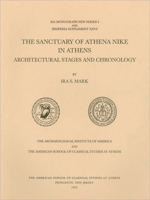 The Sanctuary of Athena Nike in Athens - Architectural Stages and Chronology