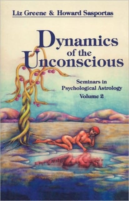 Dynamics of the Unconscious - Seminars in Psychological Astrology, Vol. 2