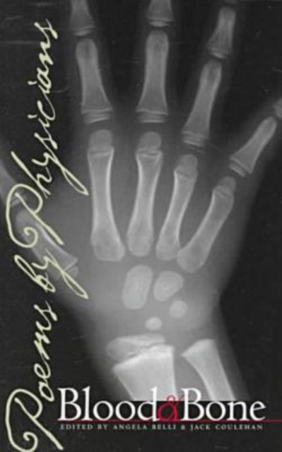 Blood and Bone - Poems by Physicians