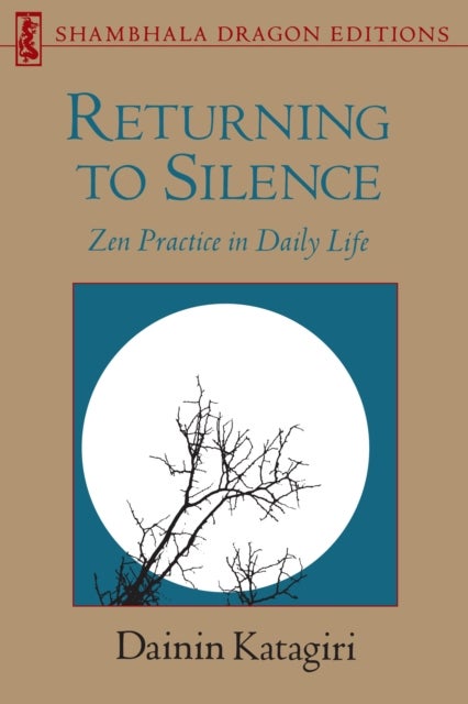 Returning to Silence - Zen Practice in Daily Life