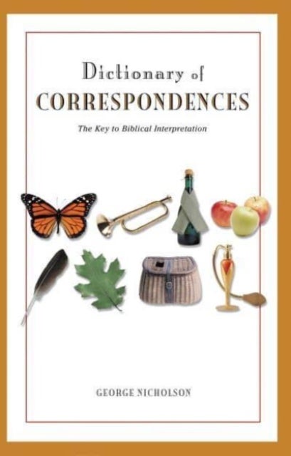 Dictionary of Correspondences - The Key to Biblical Interpretation