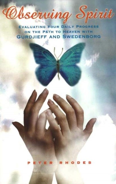 Observing Spirit - Evaluating Your Daily Progress on the Path to Heaven with Gurdjieff & Swedenborg