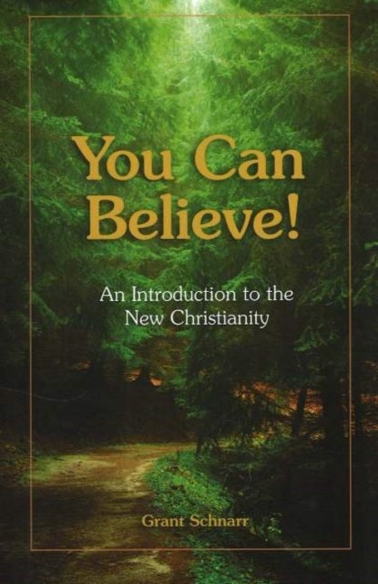 You Can Believe! - An Introduction to the New Christianity