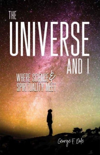 The Universe and I - Where Science & Spirituality Meet