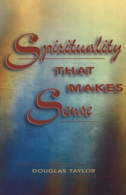 SPIRITUALITY THAT MAKES SENSE