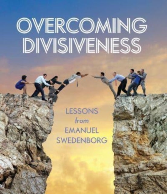 Overcoming Divisiveness - Lessons from Emanuel Swedenborg