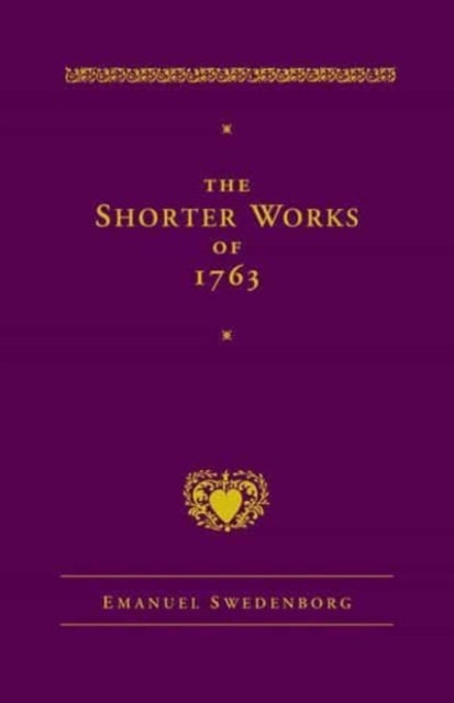 The Shorter Works of 1763 - The Lord Sacred Scripture Life Faith Supplements