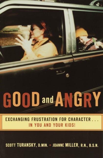 Good and Angry - Exchanging Frustration for Character