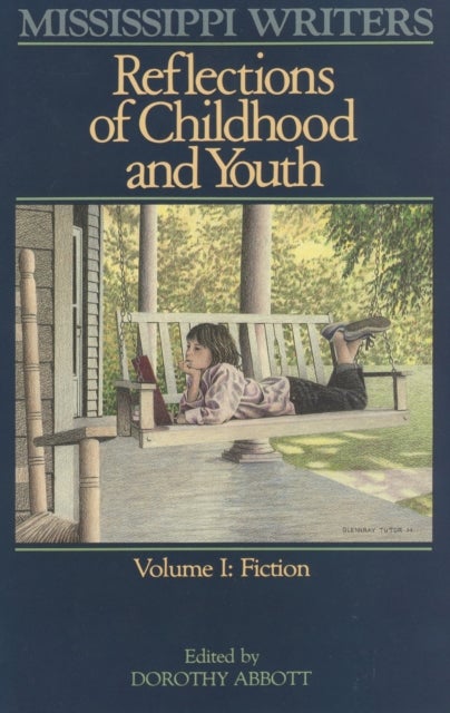 Mississippi Writers - Reflections of Childhood and Youth, Volume I