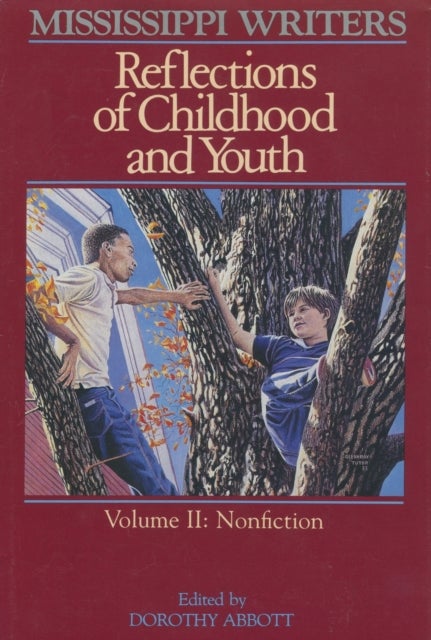 Mississippi Writers - Reflections of Childhood and Youth, Volume II