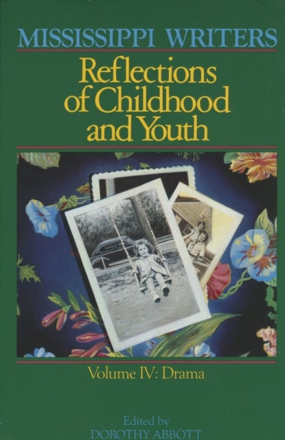 Mississippi Writers - Reflections of Childhood and Youth, Volume IV