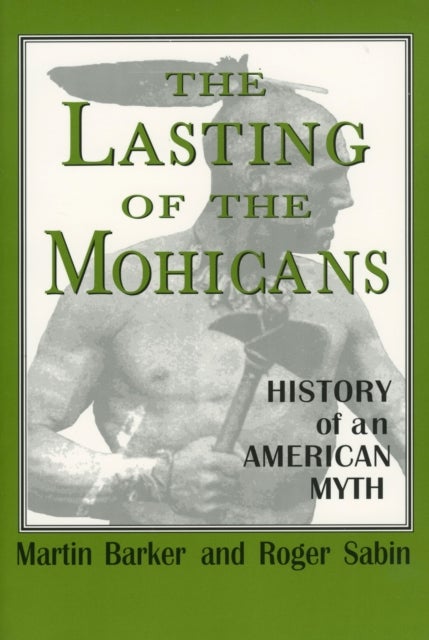 The Lasting of the Mohicans - History of an American Myth