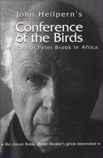Conference of the Birds - The Story of Peter Brook in Africa