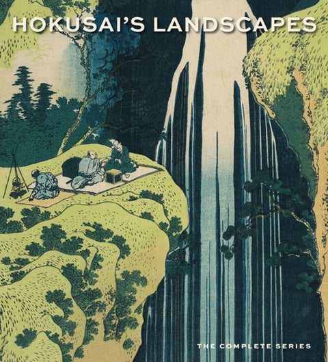 Hokusai¿s Landscapes - The Complete Series