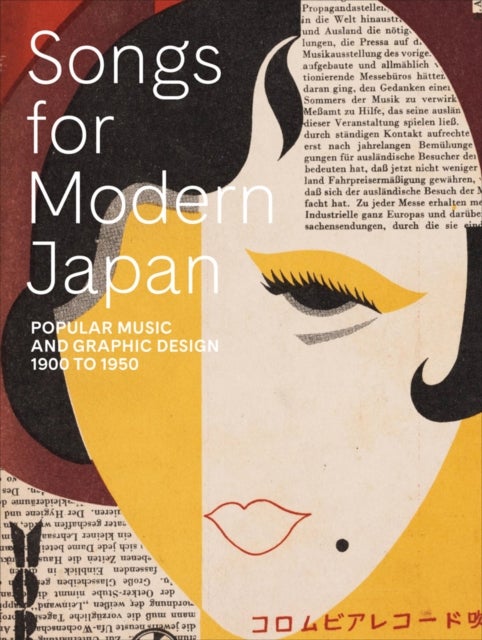 Songs for Modern Japan - Popular Music and Graphic Design, 1900 to 1950