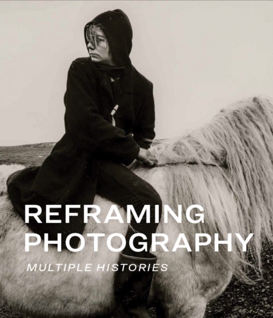 Reframing Photography - Multiple Histories