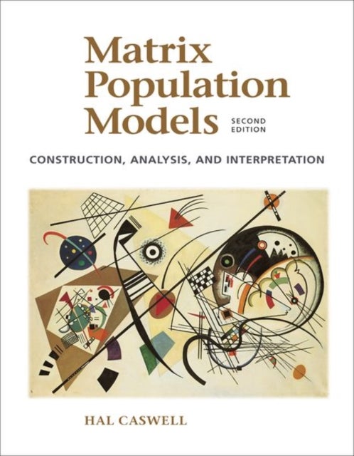 Matrix Population Models - Construction, Analysis, and Interpretation