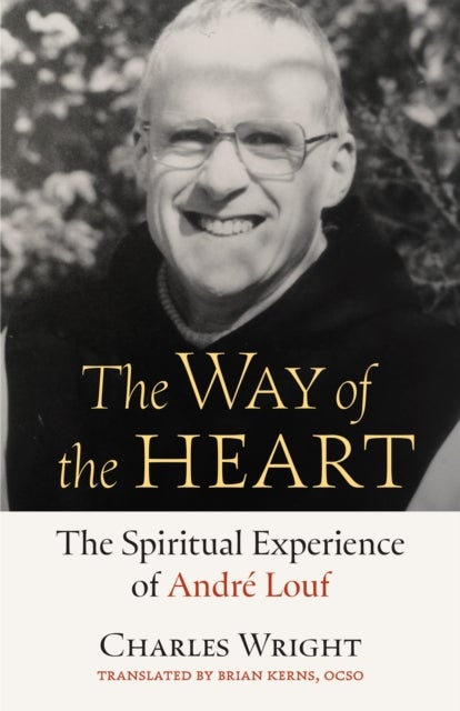 The Way of the Heart - The Spiritual Experience of Andre Louf