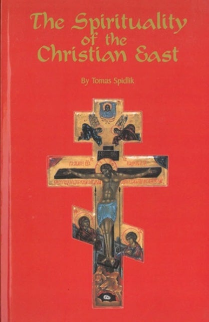The Spirituality Of The Christian East - A Systematic Handbook Volume 1