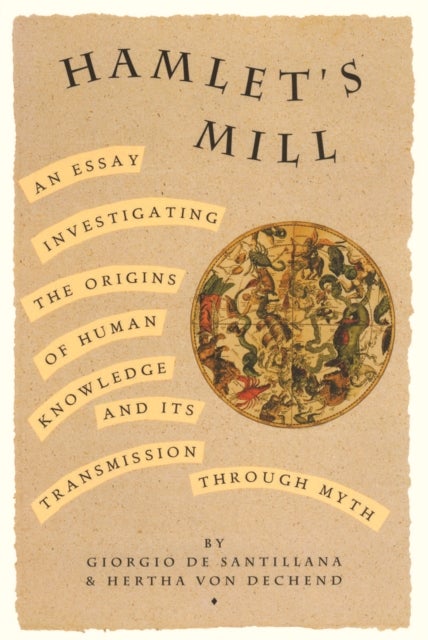 Hamlet's Mill - An Essay Investigating the Origins of Human Knowledge and Its Transmissions Through Myth