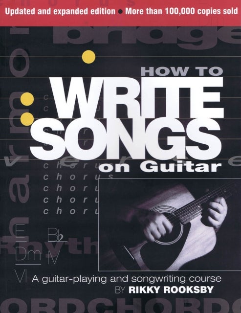 How to Write Songs on Guitar - A Guitar-Playing and Songwriting Course