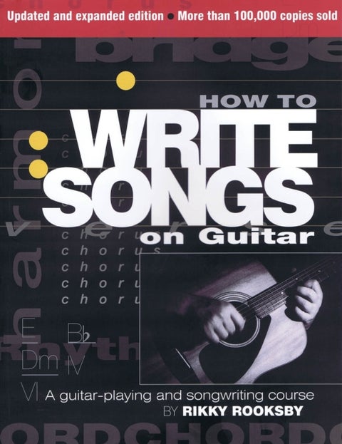 How to Write Songs on Guitar - A Guitar-Playing and Songwriting Course
