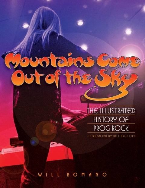 Mountains Come Out of the Sky - The Illustrated History of Prog Rock