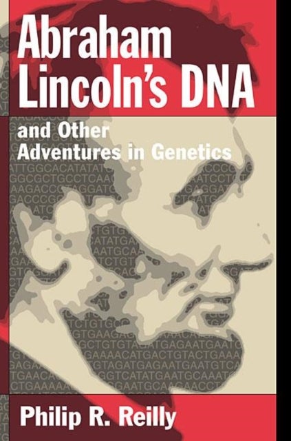 Abraham Lincoln's DNA and Other Adventures in Genetics