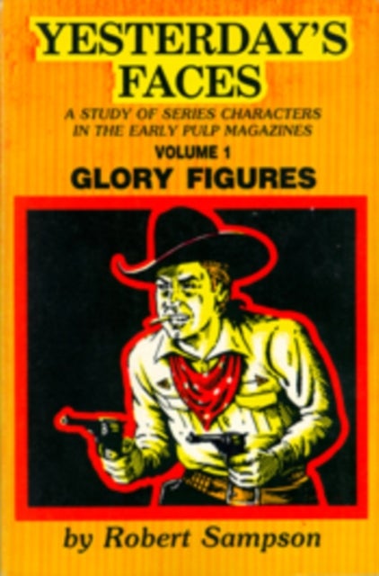 Yesterday's Faces - A Study of Series Characters in the Early Pulp Magazines