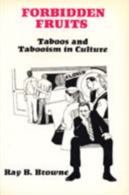 Forbidden Fruits:Taboos & Tabooism in Culture