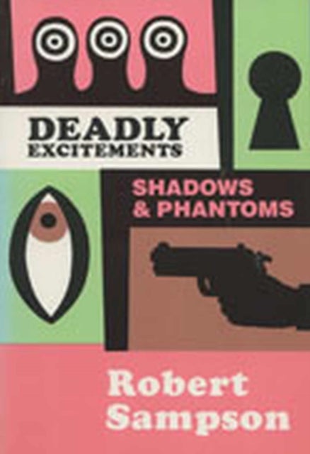 Deadly Excitements Shadows & Phantoms