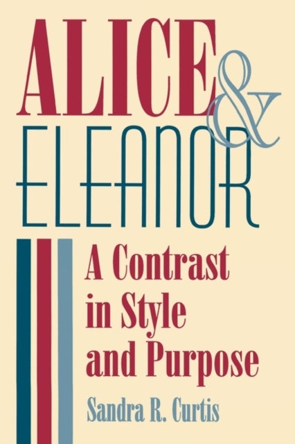 Alice and Eleanor - A Contrast in Style and Purpose