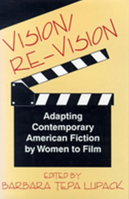 Vision/RE-Vision - Adapting Contemporary American Fiction by Women to Film