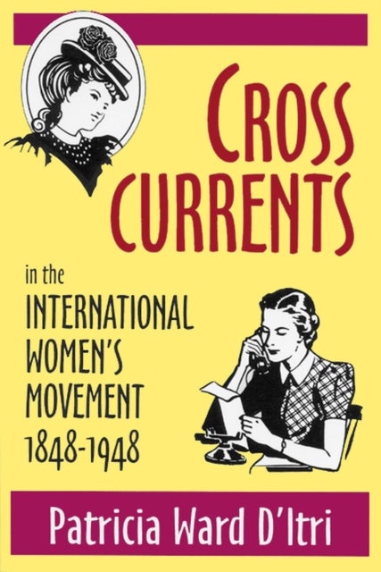 Cross Currents - In the International Women's Movement 1848-1948