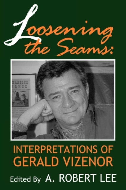 Loosening the Seams - Interpretations of Gerald Vizenor